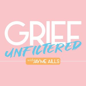 Grief Unfiltered Podcast logo for grief and bereavement podcast
